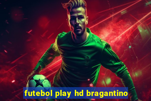 futebol play hd bragantino